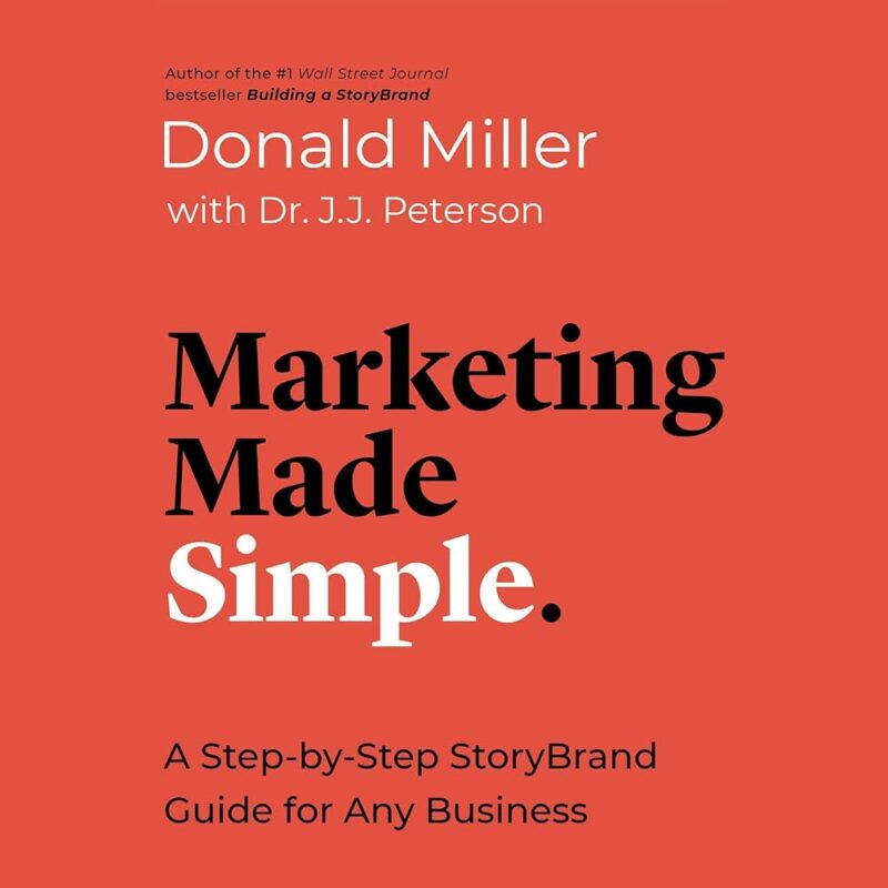 Amazon.com: Marketing Made Simple: A Step-by-Step StoryBrand Guide for Any Business (Audible Audio Edition): Donald Miller, Dr. J.J. Peterson, Donald Miller, Dr. J.J. Peterson,...